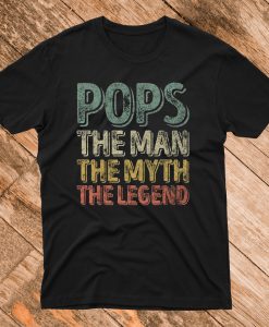 Pops The Man The Myth The Legend T Shirt