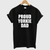 Proud Yorkie Dad T Shirt