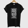 Quid Pro Quo Joe T Shirt