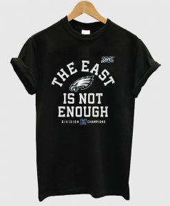 The East Is Not Enough T Shirt