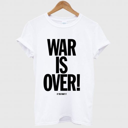 War Is Over If You Want It To Be Mens John Lennon Inspired T Shirt
