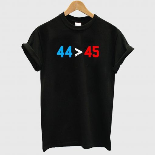 44 45 Obama Is Better Than Trump T Shirt
