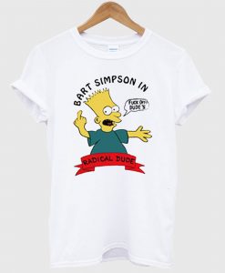 Bart Simpson In Fuck Off Dude's Radical Dude T Shirt