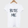 Bite Me T Shirt