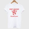 Diet choke thank you T Shirt