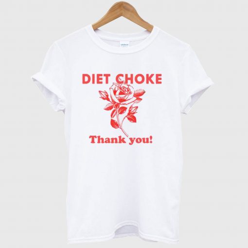 Diet choke thank you T Shirt