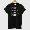 Fuck Fuck Fuck Fuck T Shirt