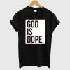 God is Dope Black T Shirt