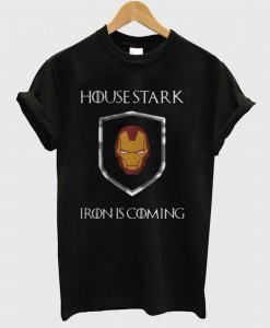 House Stark Iron Is Coming T Shirt