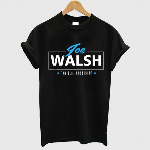 Joe Walsh For Precident USA T Shirt