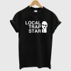 Local trap star T Shirt