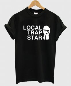 Local trap star T Shirt