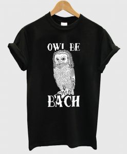 Owl Be Bach T Shirt