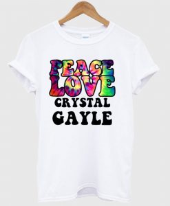 Peace Love Crystal Gayle T Shirt