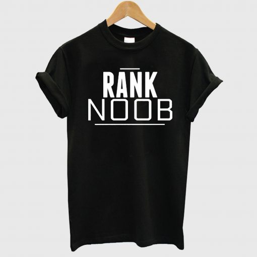 Rank Noob T Shirt