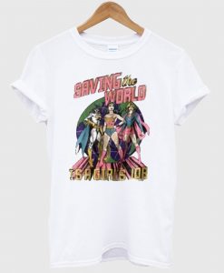 Saving The World Is A Girls Job T Shirt