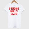 Strong Girls Club T Shirt