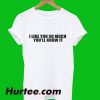 I Like You So Much T-Shirt