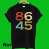8645 Anti Trump For President T-Shirt