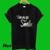 Always Smile T-Shirt