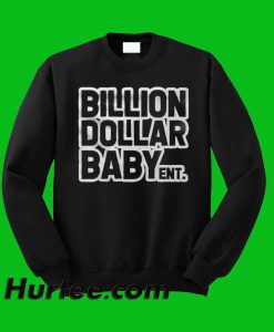 Billion Dollar Baby Sweatshirt