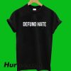 Defund Hate T-Shirt