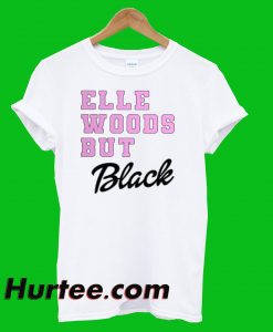 Elle Woods But Black T-Shirt
