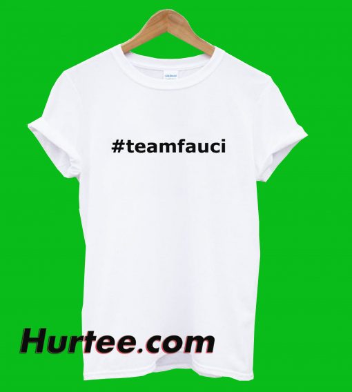 Hastag Team Fauci T-Shirt