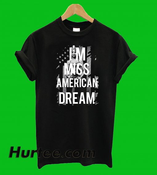 I Miss American Dream T-Shirt