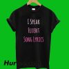 I Speak Fluent Song Lyrics T-Shirt