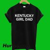 Kentucky Girl Dad T-Shirt