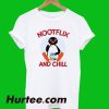 Nootflix-and Chill T-Shirt