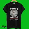 Rip Walter Mercado 1932-2020 T-Shirt