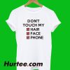 Don't Touch My Hair Face Phone T-Shirt