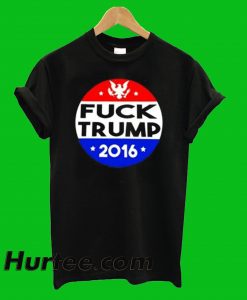 Fuck Donald Trump 2016 T-Shirt