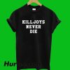 Killjoys Never Die T-Shirt