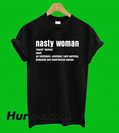 Nasty Woman Definition T-Shirt