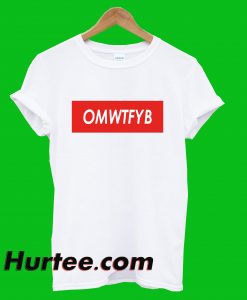 OMWTFYB T-Shirt