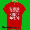 Running The World Since 1776 T-Shirt