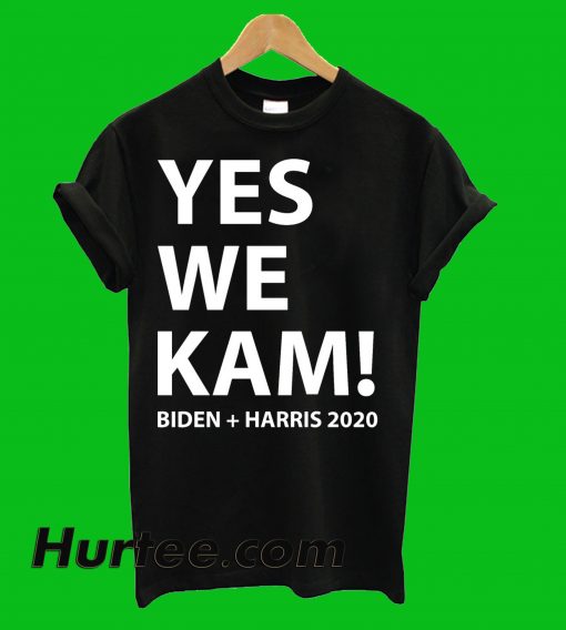 Yes We Kam Biden Harris T-Shirt