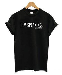 I'm Speaking Kamala Haris T-shirt