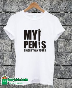 My Pen Is Funny T-shirt