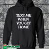 ext Me When You Get Home Hoodie