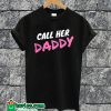 Call Her Daddy T-shirt