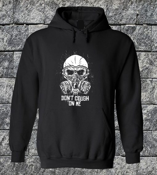 Don't Cough On Me Hoodie
