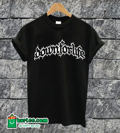 Down For Life T-shirt