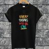 Everything Will Be Ok T-shirt
