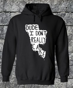 I Dont Really Care Hoodie