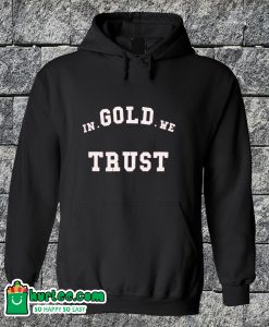 In Gold We Trust Classic Hoodie