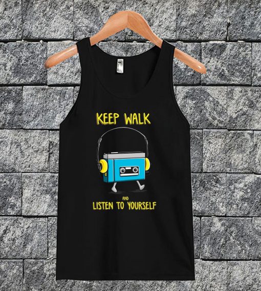Keep Walk And Listen To Yourself Tanktop
